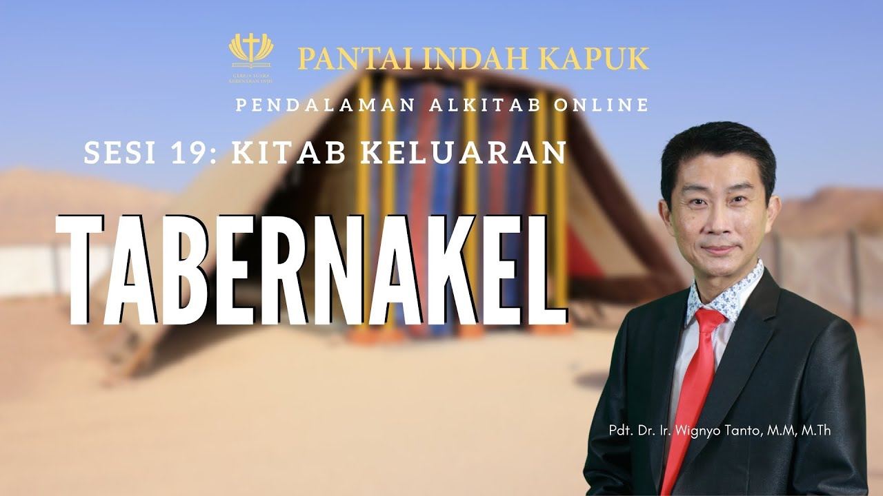 Kitab Keluaran (Sesi 19) – Tabernakel – Pdt. Dr. Ir. Wignyo Tanto, M.M, M.Th