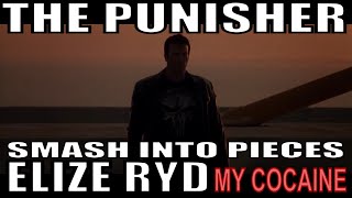 [Fan Made Video] Smash into pieces ft. Elize Ryd - My Cocaine vs Punisher 2004