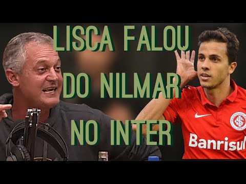 LISCA REVELA COMO FOI A CHEGADA DO NILMAR NO INTER - CORTES BAIRRISTA BEBENDO E FALANDO