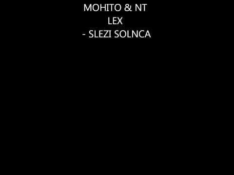 MOHITO & NT LEX - SLEZI SOLNCA (ORIGINAL VERSION)