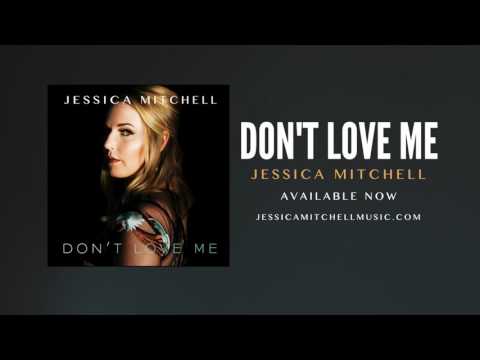 Jessica Mitchell - Don't Love Me (Audio Only)