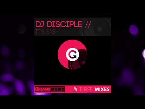 DJ Disciple – It’s Easy (Original Mix)