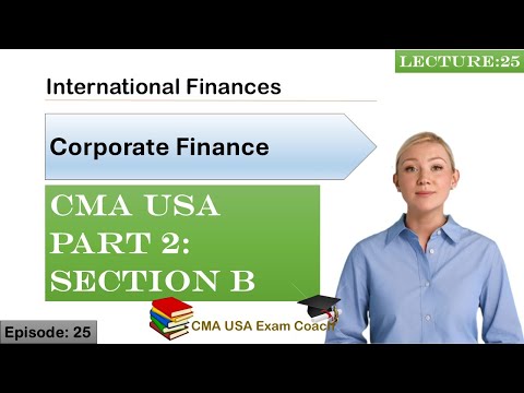 International Finances | Corporate Finance | Part 2 | Section B | Episode 25 | CMA USA