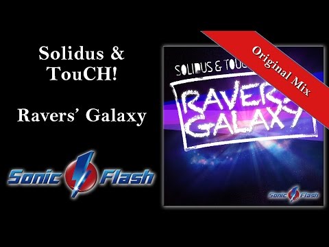 Solidus & TouCH! - Ravers Galaxy (Original Edit)
