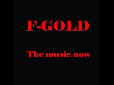 F-Gold - The Music Now