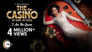 I Am The Queen | The Casino | Karanvir B, Mandana K | A ZEE5 Original | Streaming Now on ZEE5