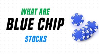 What are Blue Chip Stocks? [Explained]