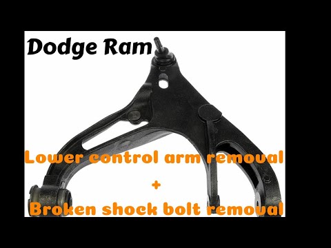 Dodge ram 1500 4 x 4 lower control arm removal Dodge ram broken shock bolt