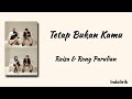 Tetap Bukan Kamu - Raisa feat. Rony Parulian | Lirik Lagu Tetap Bukan Kamu - Raisa feat. Rony Parulian | Lirik Lagu