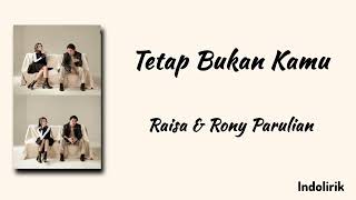 Download lagu Tetap Bukan Kamu - Raisa feat. Rony Parulian | Lirik Lagu mp3