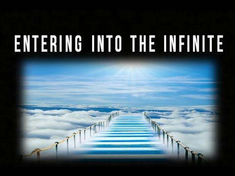 Entering Into the Infinite - Man's Connection to the Eternal Source