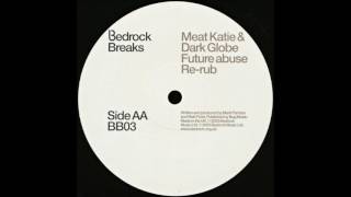 Meat Katie & Dark Globe ‎- Future Abuse (Re-Rub)