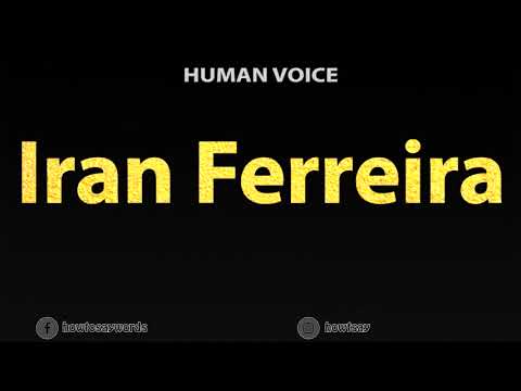 How To Pronounce Iran Ferreira