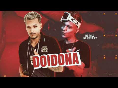 MC POLO FEAT MC VITTIN PV - DOIDONA - (REMIX BREGA FUNK)