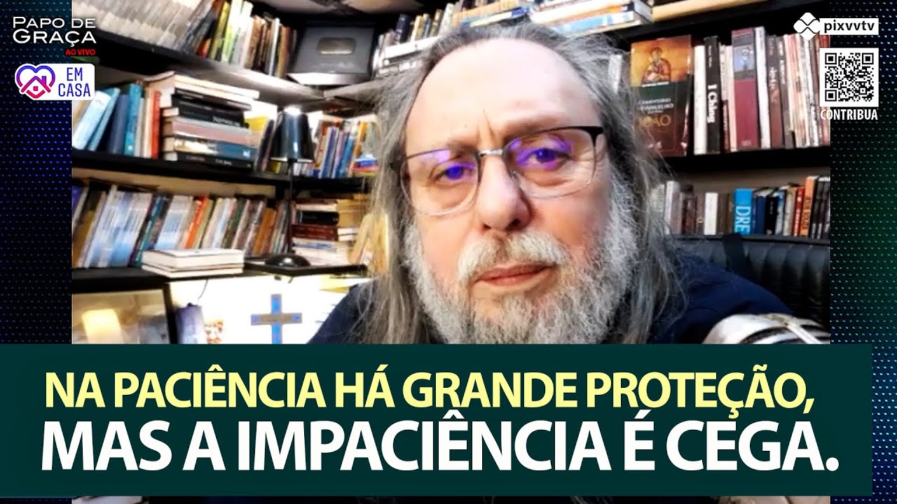 Na paciência há uma grande proteção, mas a impaciência é cega.