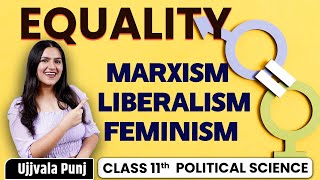 Class 11 Political Science Chapter 3 | Equality | Marxism | Liberalism | Feminism | Ujjvala Ma'am