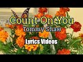 Count On You (Lyrics Video) -Tommy Shaw