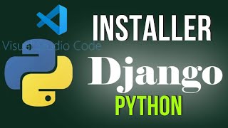 1- Projet Django | Installation des Outils pour le Développement de votre Application