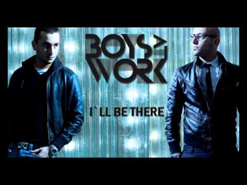 BOYS AT WORK - I'LL BE THERE (Original mix)