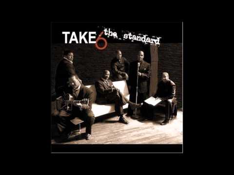 Take 6 - Someone To Watch Over Me