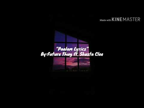 "Paalam lyrics" By: Future Thug ft.skusta clee