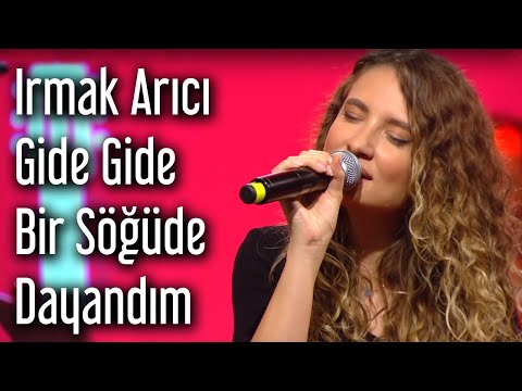 Irmak Arıcı - Gide Gide Bir Söğüde Dayandım