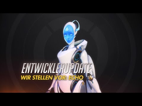 Entwicklerupdate | Wir stellen vor: Echo | Overwatch (DE)
