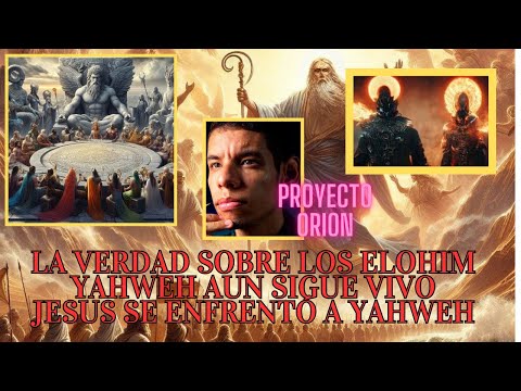 LA VERDAD SOBRE LOS ELOHIM,YAHWEH SIGUE VIVO? Y JESUS SE ENFRENTÓ A ELLOS
