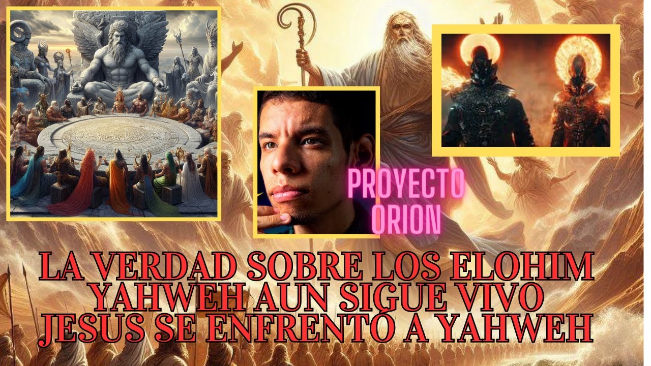 LA VERDAD SOBRE LOS ELOHIM,YAHWEH SIGUE VIVO? Y JESUS SE ENFRENTÓ A ELLOS