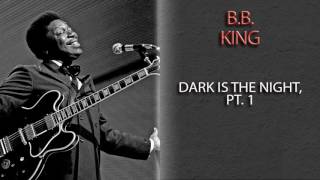 B.B. KING - DARK IS THE NIGHT, PT. 1