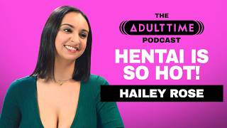 HAILEY ROSE Says People Underestimate Kissing And Intimacy! | The ADULT TIME Podcast