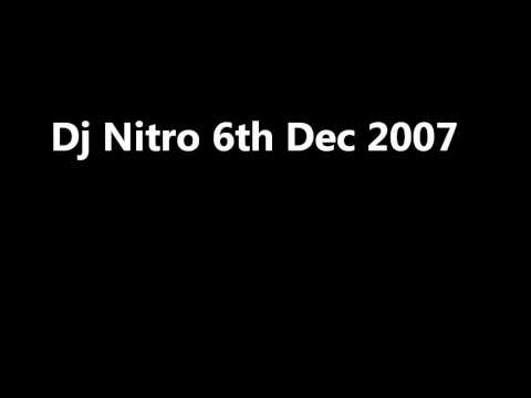 dj Nitro 6th Dec 2007