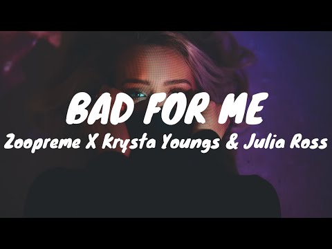 Zoopreme x Krysta Youngs & Julia Ross - Bad For Me (Tradução)