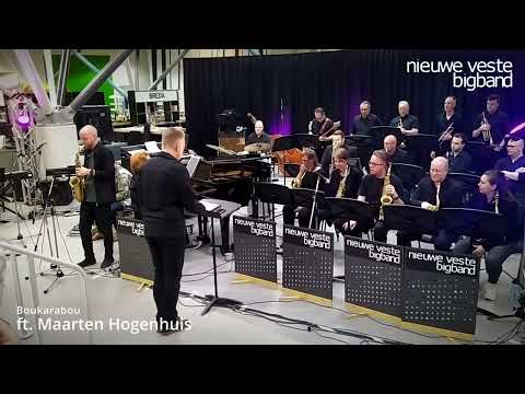Nieuwe Veste Bigband - Boukarabou (ft. Maarten Hogenhuis)