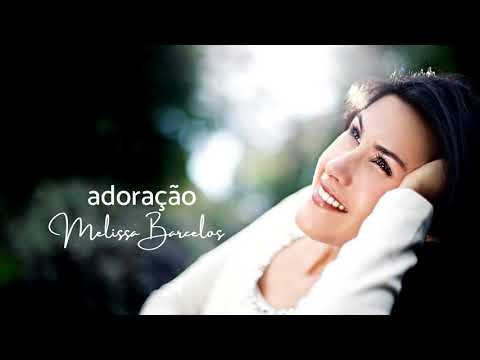 Adoração | Áudio Original | Melissa Barcelos