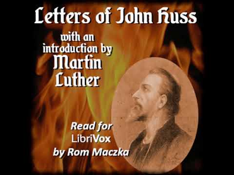 Letters of John Huss by Jan HUS read by Rom Maczka | Full Audio Book