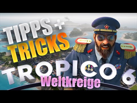 Tropico 6 🌴 Tipps und Tricks für die Weltkriege