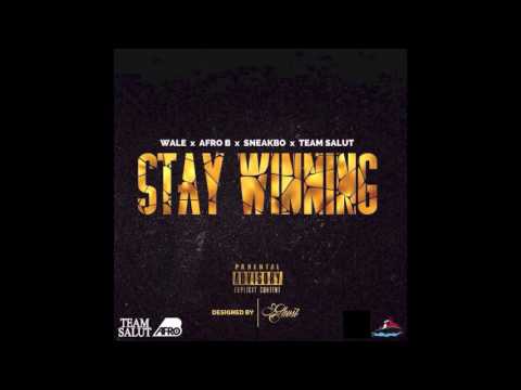 Stay Winning - Wale x AfroB x Sneakbo x TeamSalut (Official Audio)