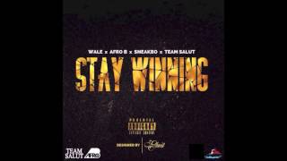 Stay Winning - Wale x AfroB x Sneakbo x TeamSalut (Official Audio)