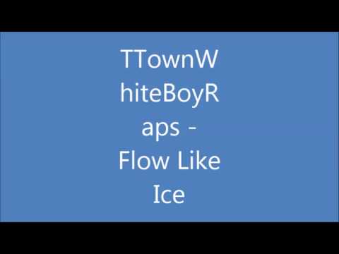 TTownWhiteBoyRaps - Flow Like Ice