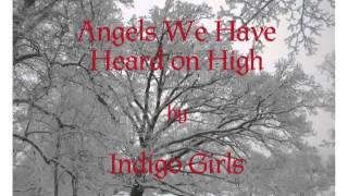 Angels We Have Heard on High - Indigo Girls