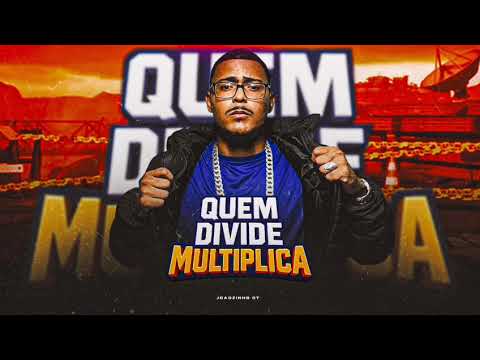 QUEM DIVIDE MULTIPLICA - Joãozinho GT