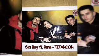 Sin Boy ft. Rina - TETANCION