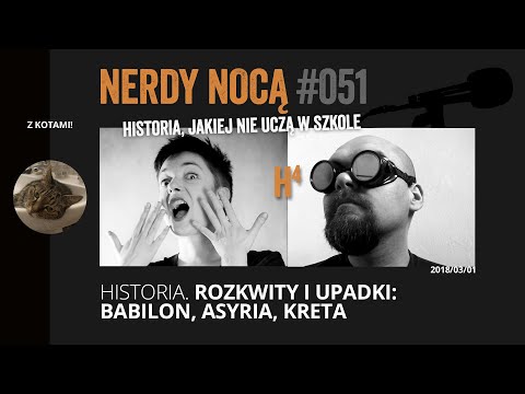 H4. Historia. Rozkwity i upadki: Babilon, Asyria, Kreta (Nerdy Nocą 051 z kotami)