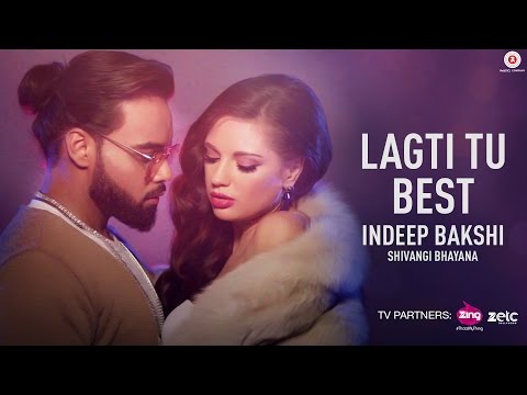 Lagti Tu Best - Indeep Bakshi | Shivangi Bhayana | David Zennie | New Song 2017
