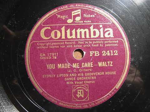 Sidney Lipton and his Grosvenor House Orchestra:  You made me Care.  78 rpm Columbia Record.