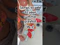 Songs To Add To Your Summer Playlist Aesthetic Preppy Style Summer