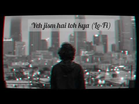Yeh jism hai toh kya (Lo-Fi) by Arsh-X