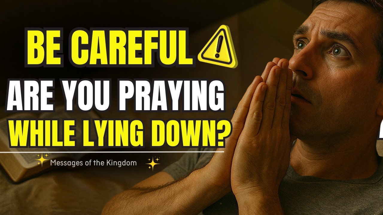 🔥The Bible warns you about praying while lying down. Be careful. MESSAGE OF THE KINGDOM