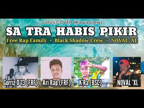 SA TRA HABIS PIKIR (cover karya crew)  || Free Rap Family × Black Shadow Crew × NOVAL 'XL